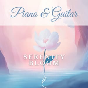 Serenity Bloom - Piano & Guitar