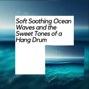 Soft Soothing Ocean Waves and the Sweet Tones of a Hang Drum - Nature Meditation Channel