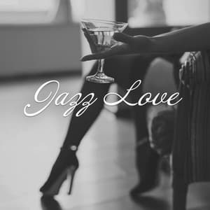 Jazz Love - Sensual Background Jazz Music - Jazzy Background Artists