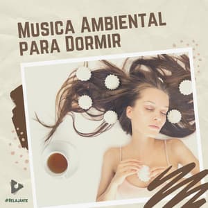 Música Ambiental para Dormir - #Relajante