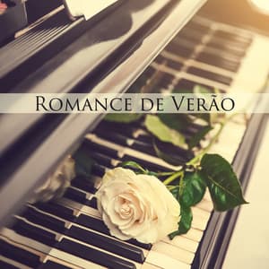 Romance de Verão: As Peças de Piano Mais Bonitas e Relaxantes - Relaxar Piano Musicas Coleção
