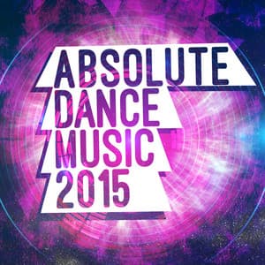 Absolute Dance Music 2015 - Dance Music