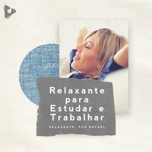 Relaxante para Estudar e Trabalhar - Relaxante: Por Rafael
