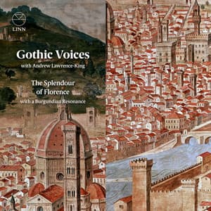 The Splendour of Florence with a Burgundian Resonance - Gothic Voices