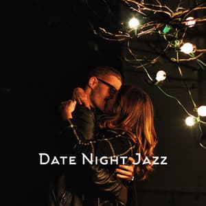 Date Night Jazz: Romantic Saxophone Music for Dinner for Two, Relaxing Moments - Sensual Chill Saxaphone Band