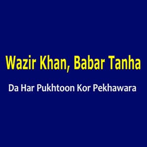 Da Har Pukhtoon Kor Pekhawara - Wazir Khan