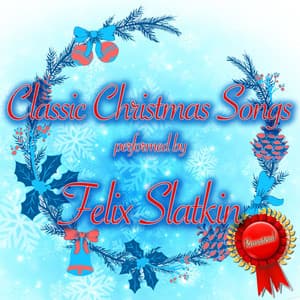 Classic Christmas Songs - Felix Slatkin