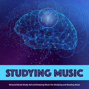 Studying Music: Binaural Beats Study Aid and Relaxing Music For Studying and Reading Music - Study Music & Sounds