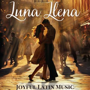 Luna Llena: Joyful Latin Music, Smooth Bossa Nova Collection - Latino Dance Music Academy