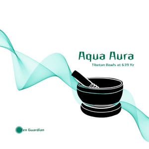 Aqua Aura: Tibetan Bowls at 639 Hz - Zen Guardian