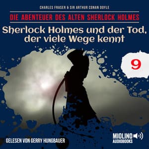 Sherlock Holmes und der Tod, der viele Wege kennt - Der alte Sherlock Holmes
