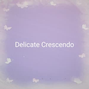 Delicate Crescendo - Relaxing Piano Music