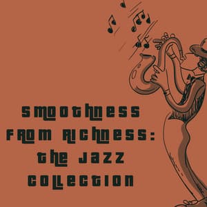 Smoothness from RIchness: The Jazz Collection - Smooth Jazz Sax Instrumentals