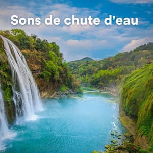 Sons de chute d'eau - Zen Ambiance D'eau Calme