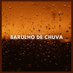 Anti-stress: Barulho de Chuva - Ansiedade Tratamento