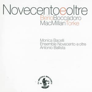 Novecento e oltre : Berio, Boccadoro, Mac Millan, Torke - Ensemble Novecento e oltre