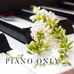 „Smooth Piano Only Jazz 2020” - Background Piano Music Ensemble