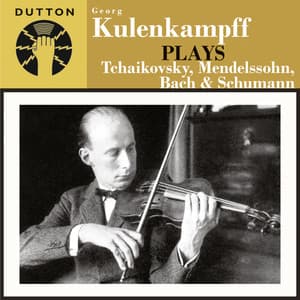 Kulenkampff Plays Tchaikovsky, Mendelssohn, Bach & Schumann - Georg Kulenkampff
