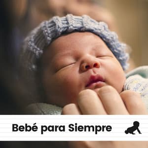Bebé para Siempre - Canciones Infantiles