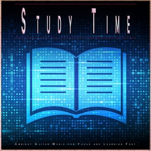 Study Time: Ambient Guitar Music for Focus and Learning Fast - Studying Music For Focus