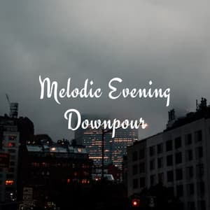 Melodic Evening Downpour - Lightning, Thunderstorms & Rain Storm Sounds