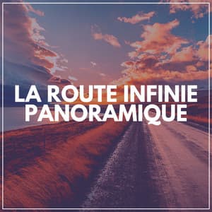 La Route Infinie Panoramique - Zone de la Musique Relaxante