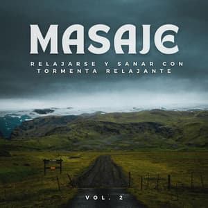 Masaje: Relajarse Y Sanar Con Tormenta Relajante Vol. 2 - Tormenta de relámpagos truenos y lluvia
