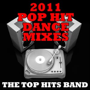 2011 Pop Hit Dance Mixes - The Top Hits Band