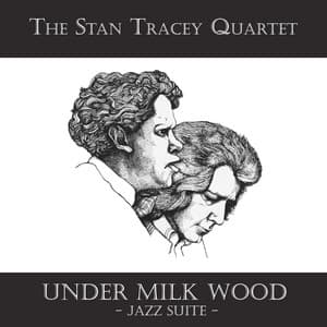 Under Milk Wood: Jazz Suite - The Stan Tracey Quartet