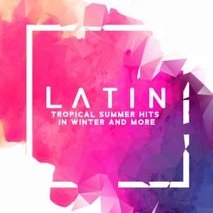 Latin Tropical Summer Hits in Winter and More - Latin Rhythm, Feel Good, Brazilian Vibes and Dance Party - Tropical Latino Club