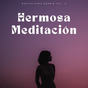 Hermosa Meditación Música Para Dormir Vol. 2 - PAZ