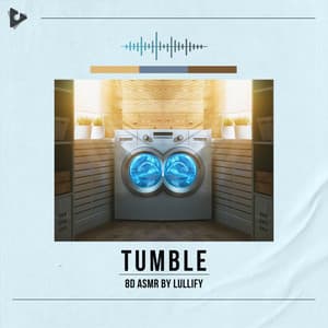 Tumble - 8D ASMR by Lullify