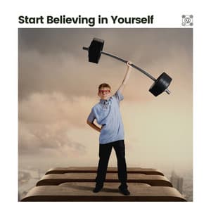 Start Believing in Yourself - Relax & Relax