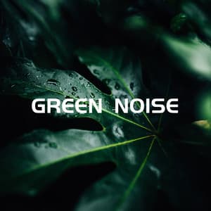 Nature Green Noise - Green Noise Experience