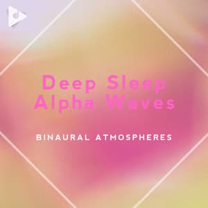 Deep Sleep Alpha Waves - Binaural Atmospheres