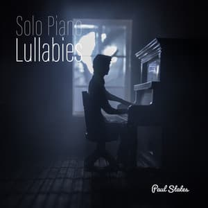 Solo Piano Lullabies - Calm Music for Deep Meditation and Restful - Paul States