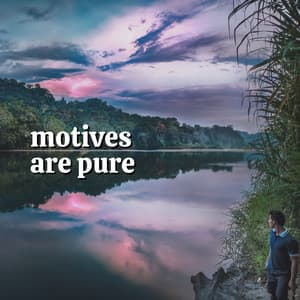 Motives Are Pure - Meditation Music