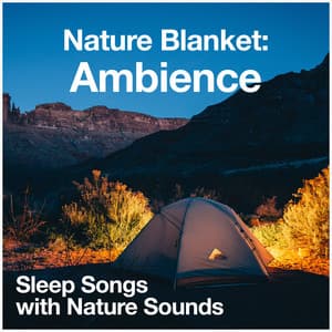 Nature Blanket: Ambience - Sleep Songs with Nature Sounds