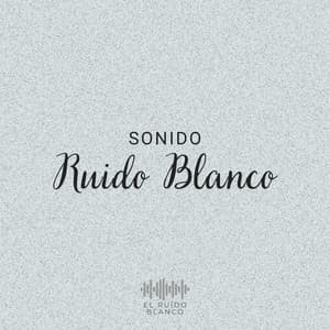 Sonido Ruido Blanco - El Ruido Blanco