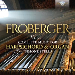 Froberger: Complete Works for Harpsichord and Organ, Vol. 1 - Johann Jakob Froberger
