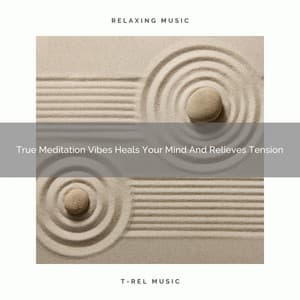 True Meditation Vibes Heals Your Mind And Relieves Tension - Endless Relax