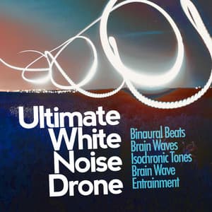 Ultimate White Noise Drone - Binaural Beats Brain Waves Isochronic Tones Brain Wave Entrainment