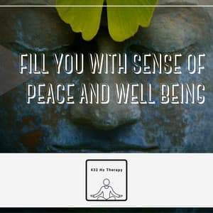 Fill You with Sense of Peace and Well Being - 432 Hz Therapy