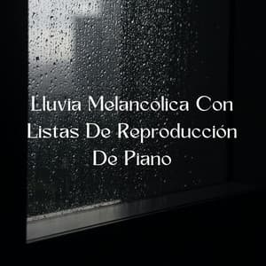 Lluvia Melancólica Con Listas De Reproducción De Piano - Piano Jazz Tarde en la noche