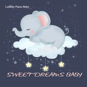 Sweet Dreams Baby - Lullaby Piano Baby
