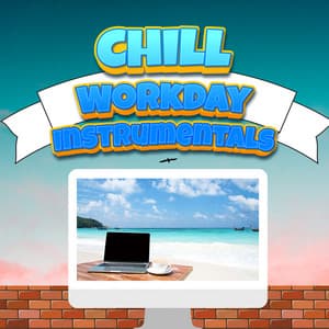 Chill Instrumentals For Chill Workday Office - Chill Workday Instrumentals