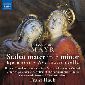 Mayr: Stabat mater in F Minor, Eja mater in F Major & Ave maris stella in G Major - Johann Simon Mayr