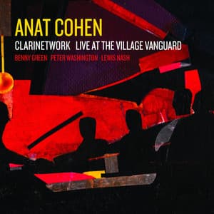 Clarinetwork: Live at the Village Vanguard - Anat Cohen