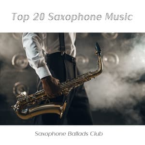 Top 20 Saxophone Music, Sleep Time, Relaxation, Meditation, Listen before Sleep, Romantic Music - Saxophone Ballads Club