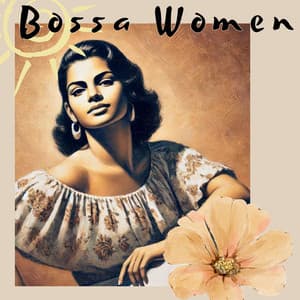 Bossa Women: Bossa Nova with a Twist of Lime - Bossa Nova Vibes Lounge